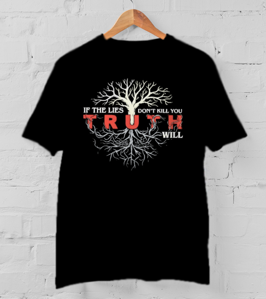 If The Lies Don't Kill You Truth Will Tree Roots Concept T-Shirt