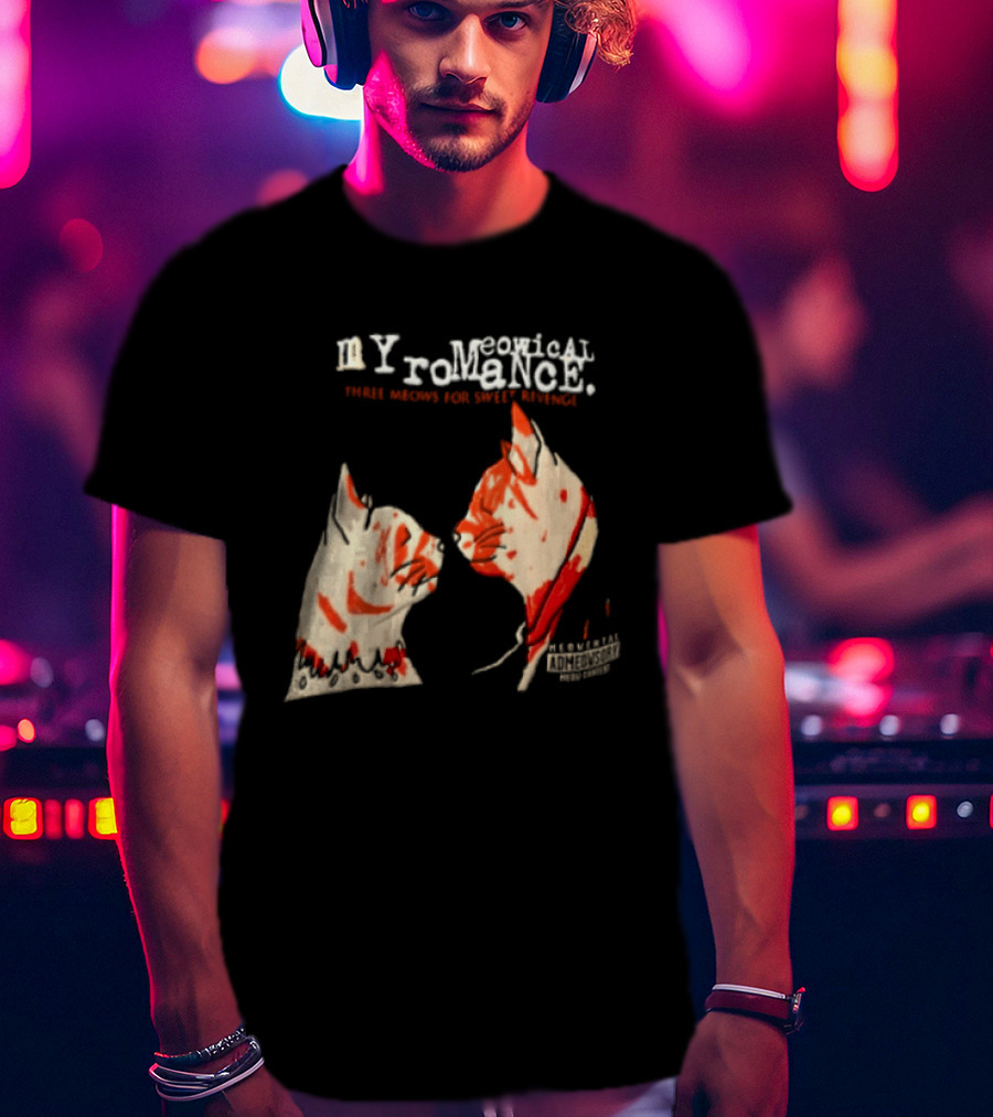 Myromeowical Romanc Three Meows For Sweet Revenge Meowental Admeowsory T-Shirt