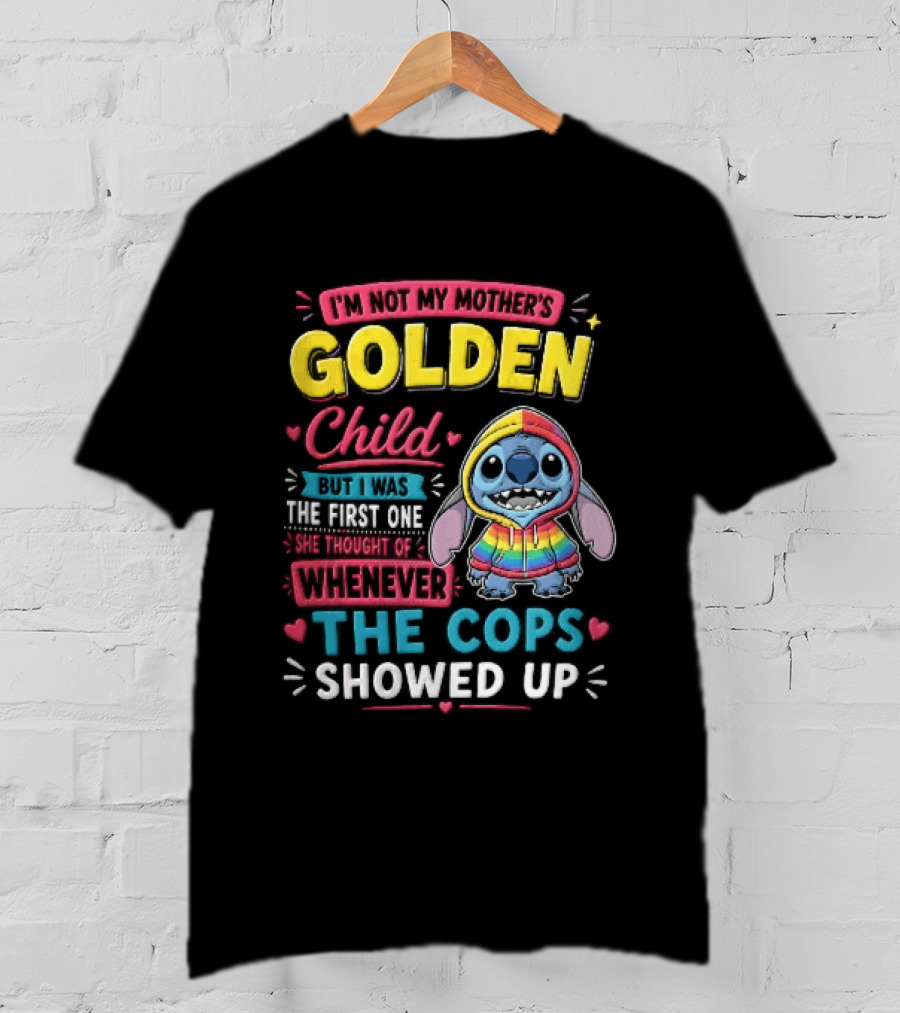 I'm Not My Mother's Golden Child Alien Rainbow Cops Showed Up T-Shirt