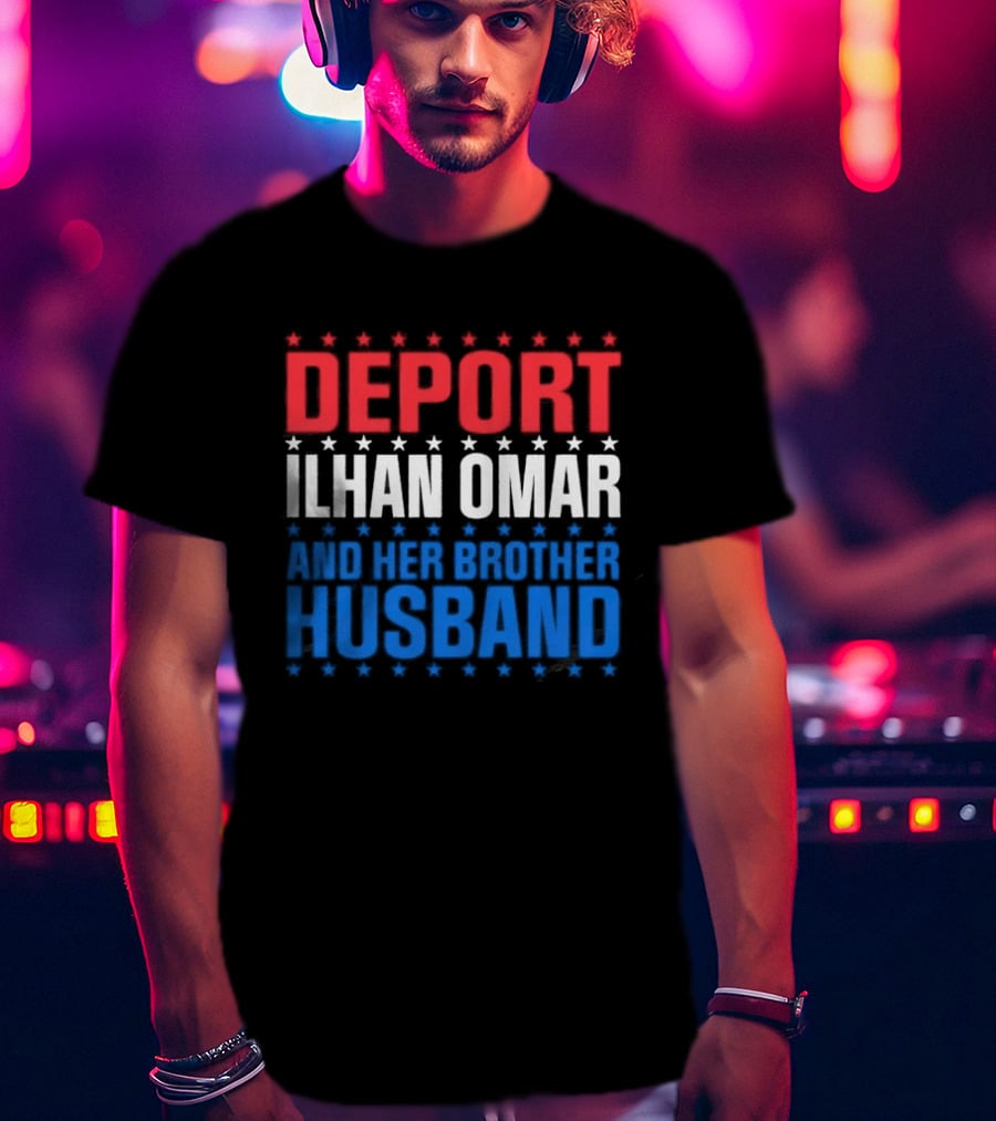 Deport Ilhan Omar And Her Brother Husband T-Shirt