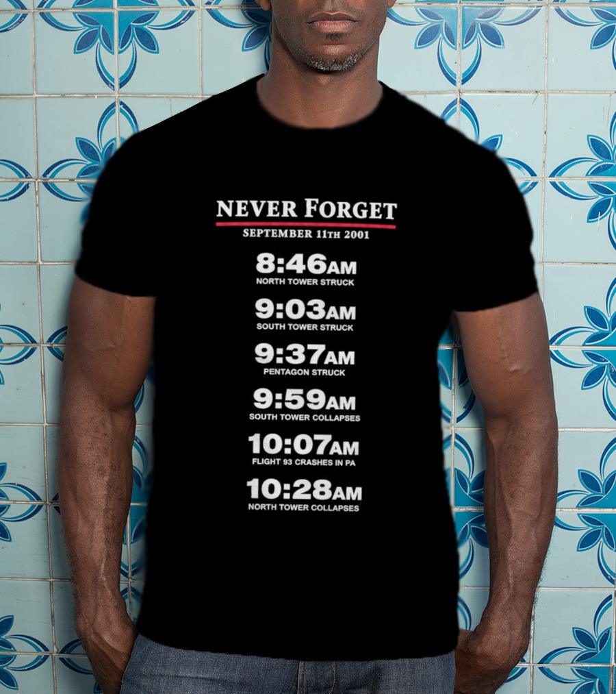 Never Forget September 11th 2001 Timeline Of Events T-Shirt