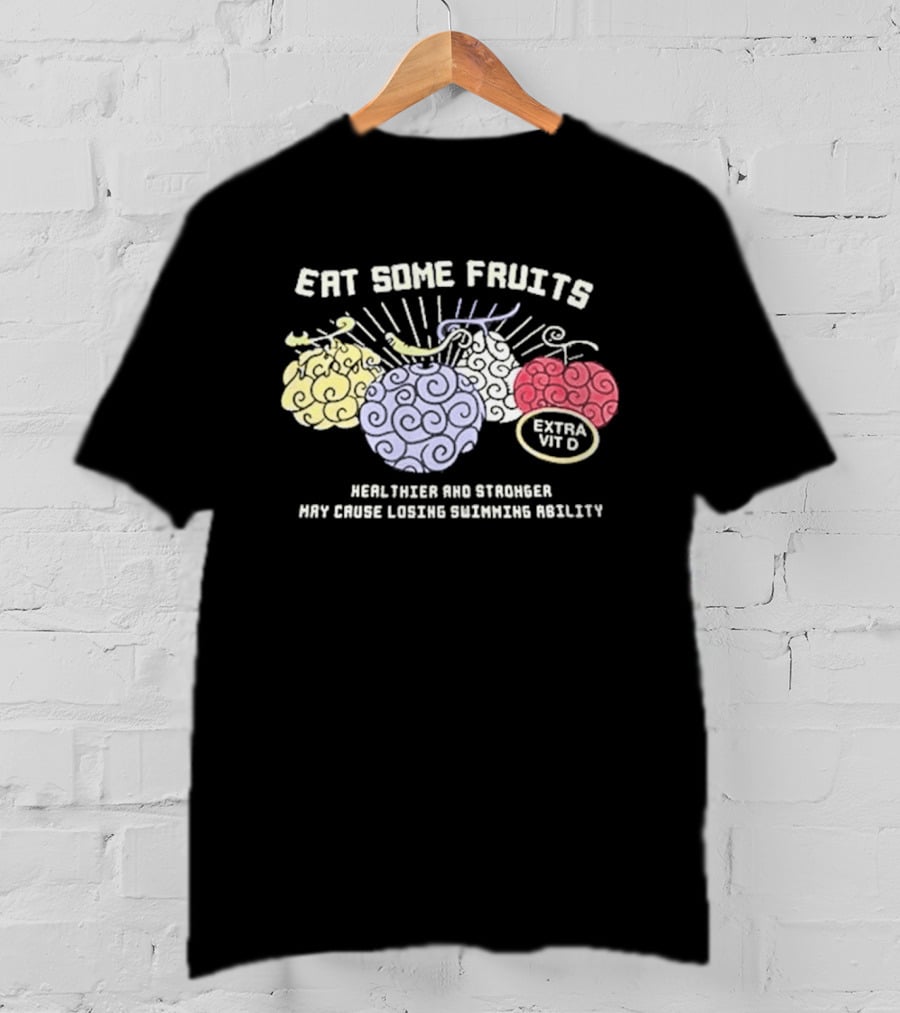 Eat Some Fruits Healthier And Stronger May Cause Lower Swimming Ability T-Shirt