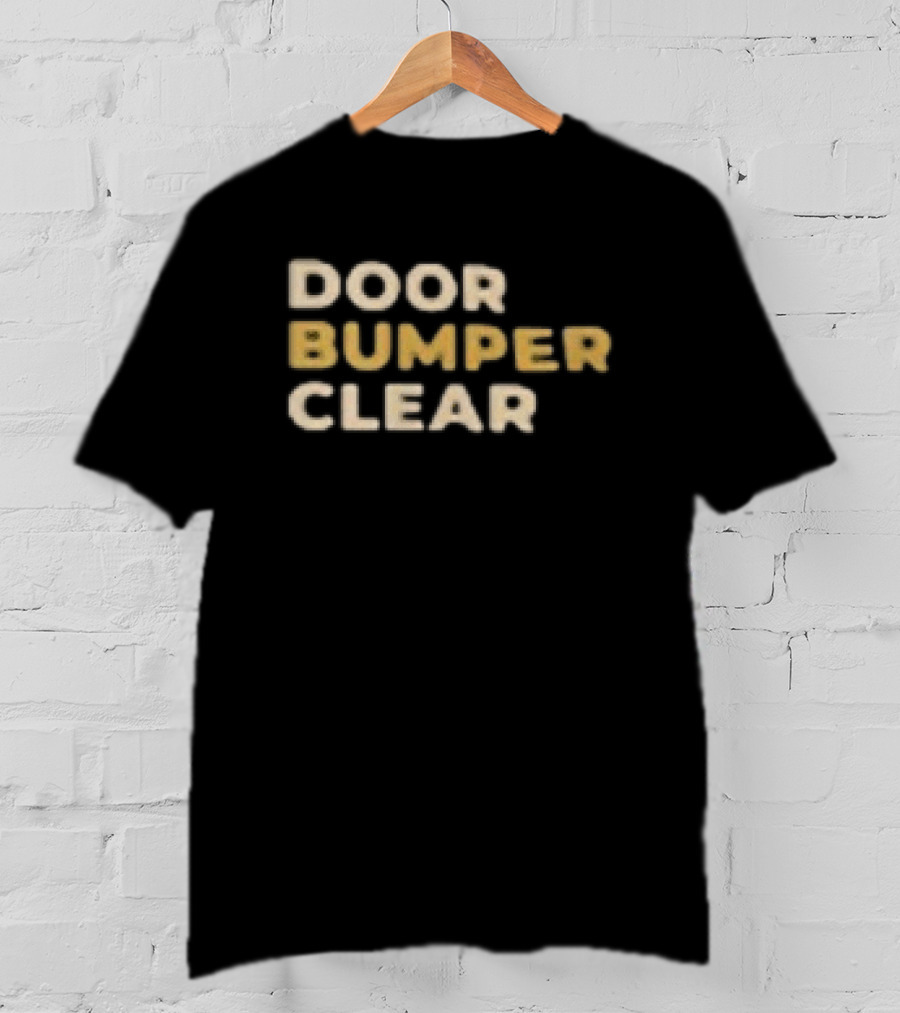 Door Bumper Clear Talk Dirty To Me Reaction Theater T-Shirt
