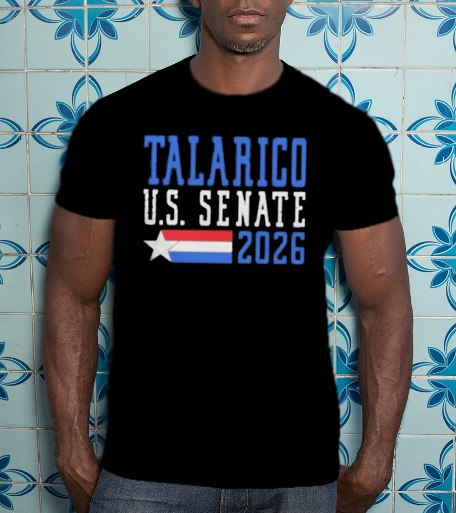 Talarico U.S. Senate 2026 Campaign With Star And Tricolor Flag T-Shirt