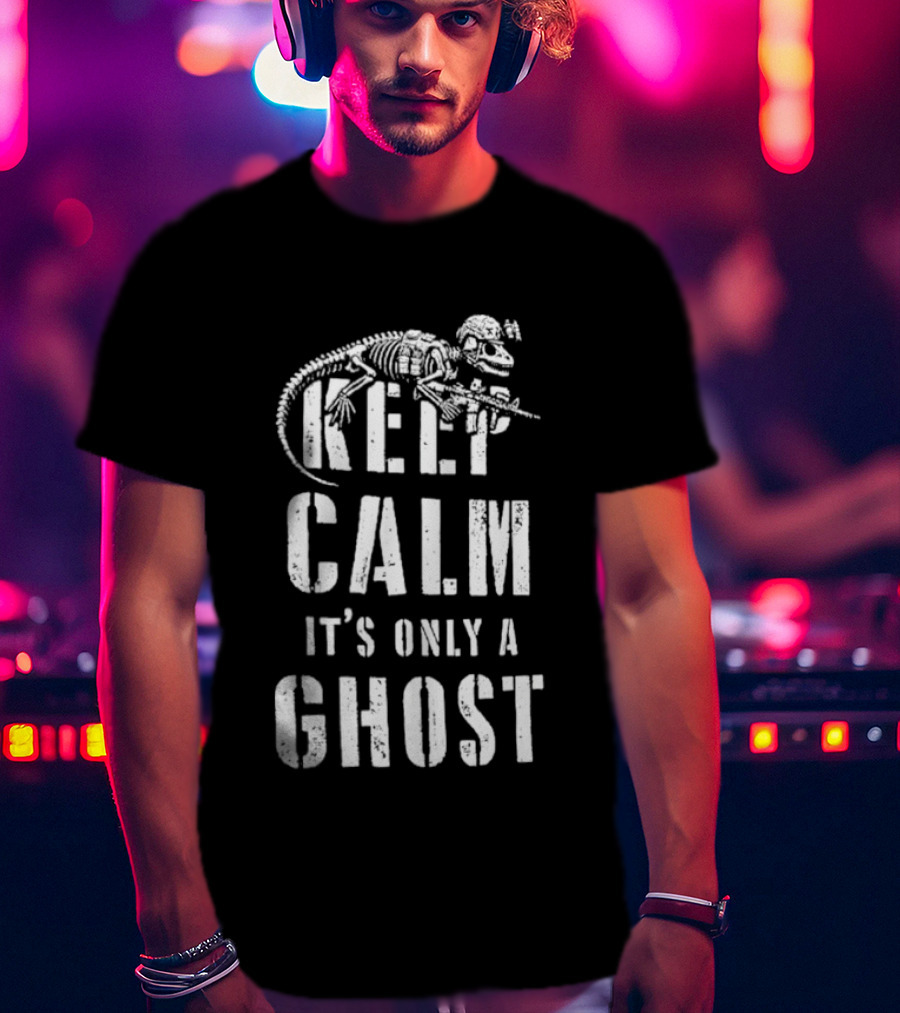 Keep Calm Dinosaur Skeleton Soldier It's Only A Ghost T-Shirt