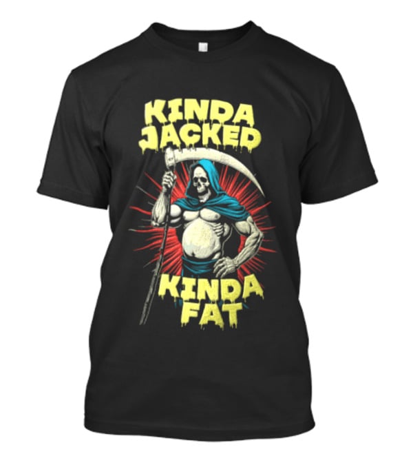 Kinda Jacked Kinda Fat Grim Reaper Parody Fitness Humor T-Shirt