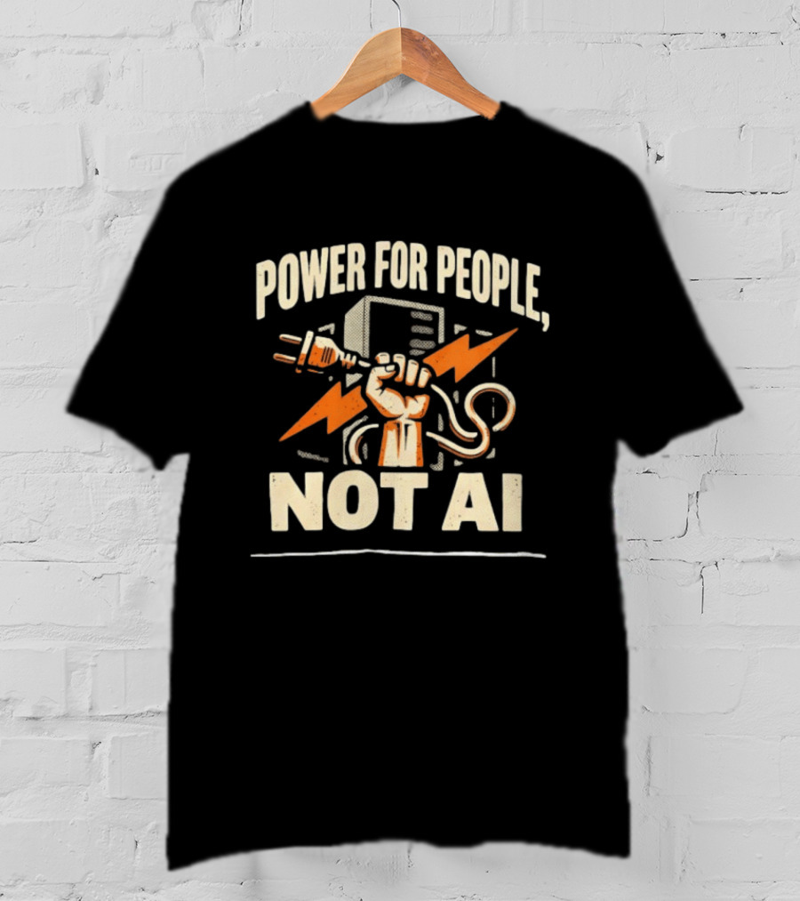 Power For People Not AI Fist Holding Electric Plug With Lightning Bolts T-Shirt