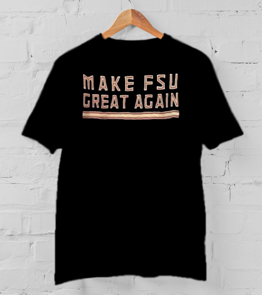 Make FSU Great Again FSU Seminoles Fan T-Shirt
