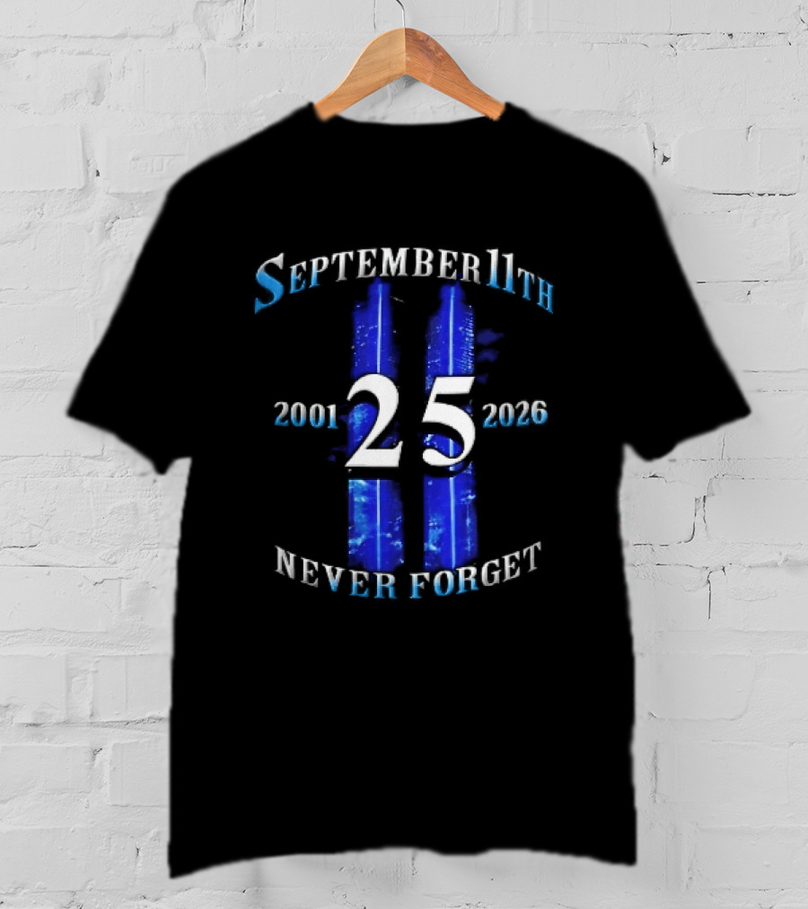 September 11th Never Forget 2001 2026 25 Twin Towers Glowing Blue Sky T-Shirt
