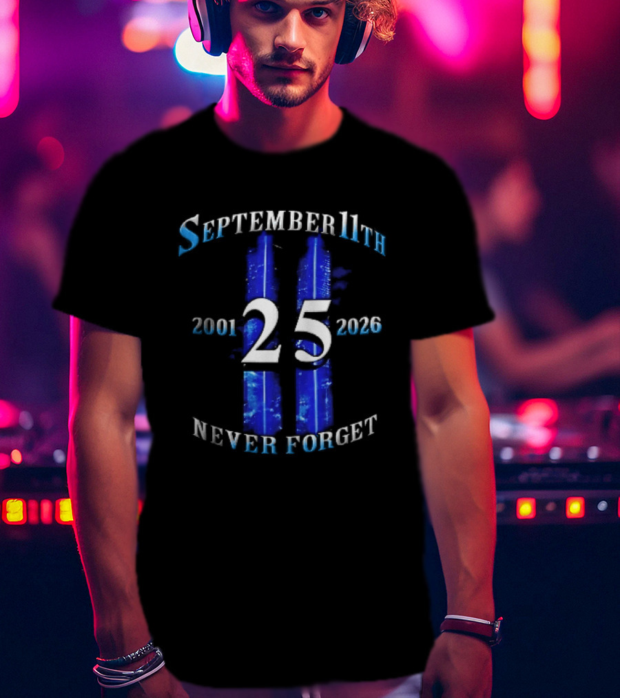 September 11th Never Forget 2001 2026 25 Twin Towers Glowing Blue Sky T-Shirt