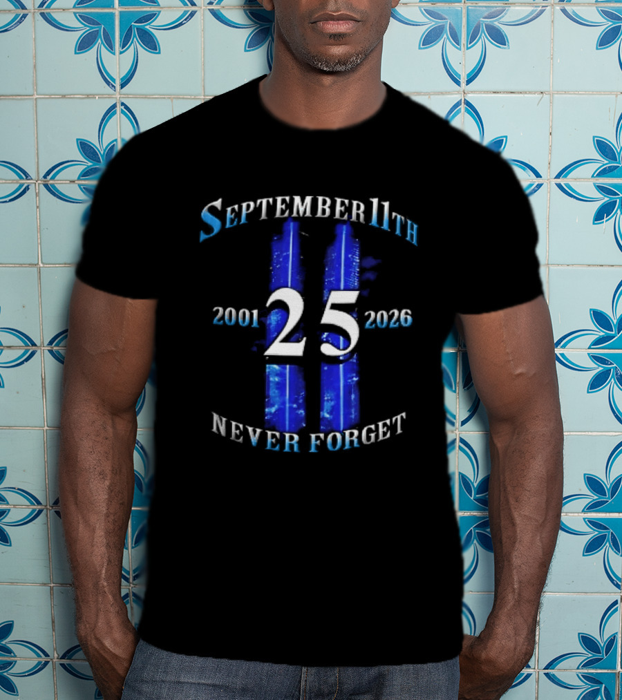 September 11th Never Forget 2001 2026 25 Twin Towers Glowing Blue Sky T-Shirt