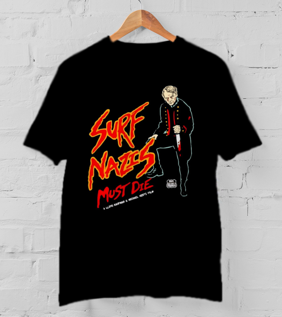 Surf Nazis Must Die Lloyd Kaufman Michael Hertz Film Cult T-Shirt