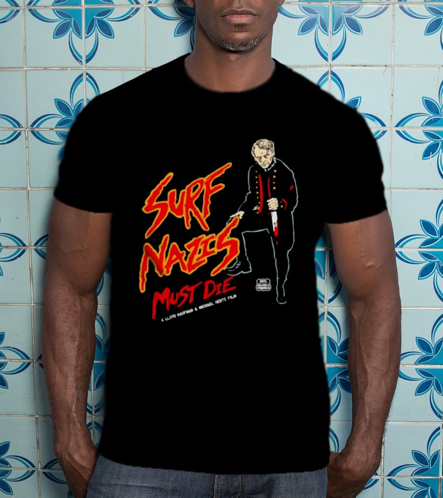 Surf Nazis Must Die Lloyd Kaufman Michael Hertz Film Cult T-Shirt