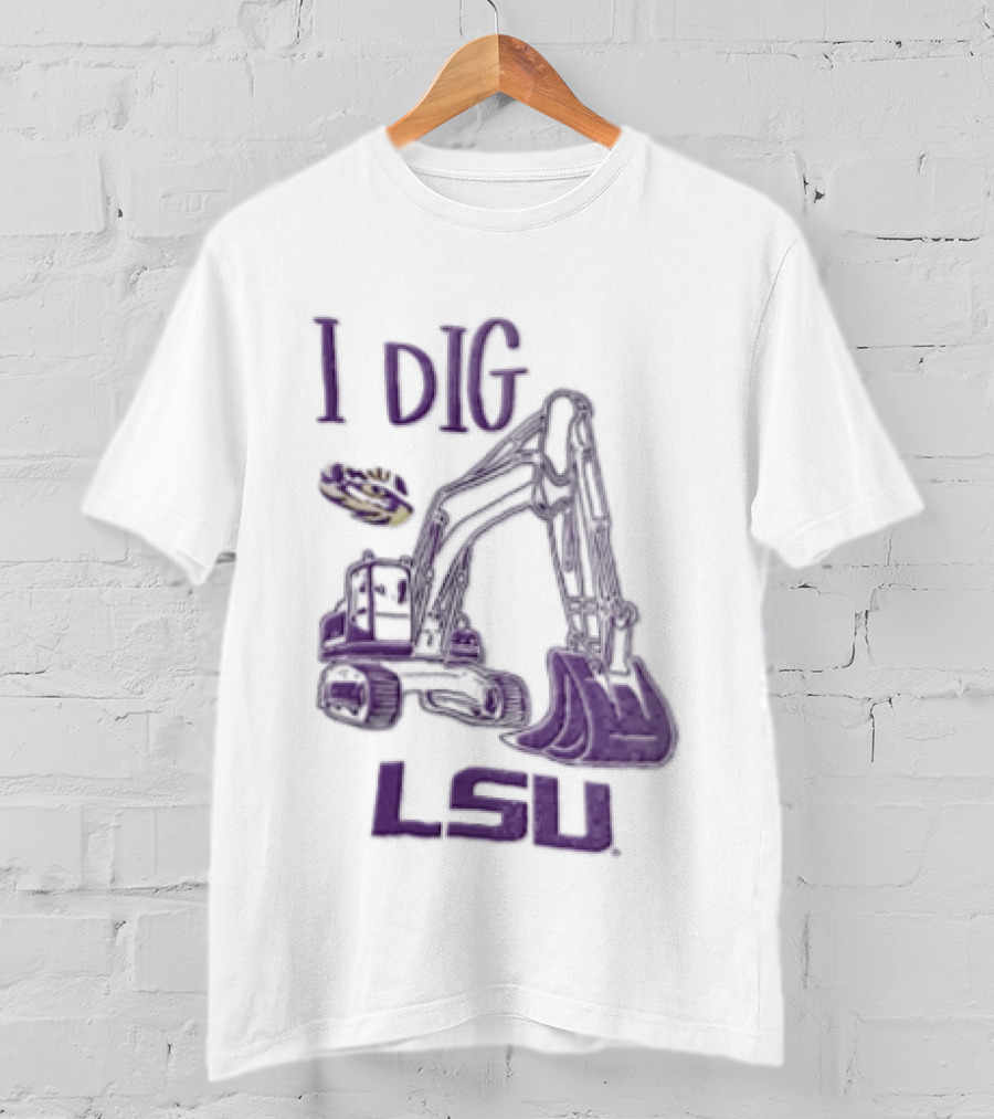 I Dig LSU Excavator Fan Merchandise T-Shirt
