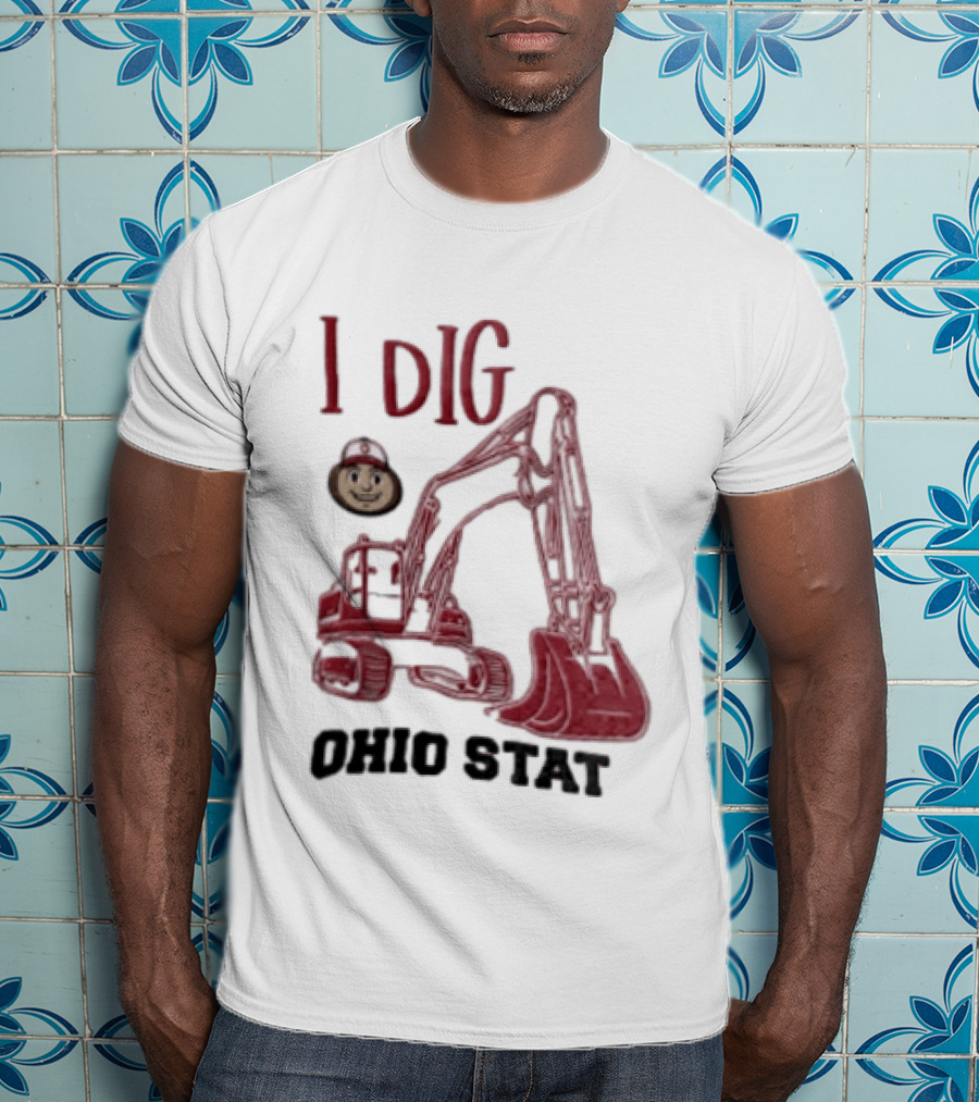 I Dig Ohio State Excavator Buckeye Construction Fan T-Shirt