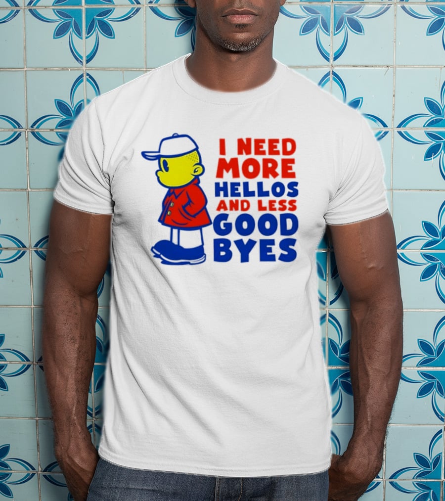 I Need More Hellos And Less Good Byes Cartoon Character In Red Coat And Blue Cap T-Shirt