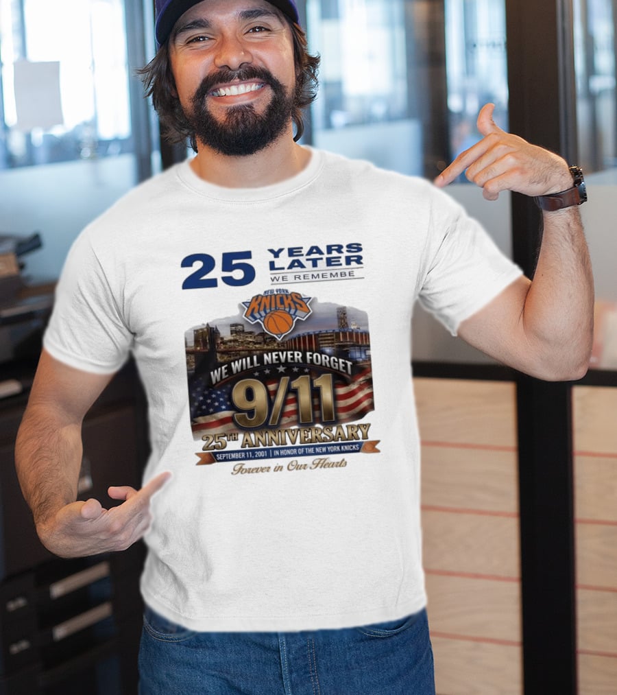 New York Knicks 9.11 We Will Never Forget 25th Anniversary September 11 2001 In Honor 25 Years Later Forever In Our Hearts T-Shirt