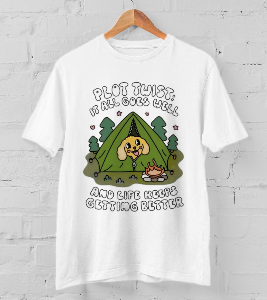 Plot Twist It All Goes Well Life Keeps Getting Better Camping Dog Tent Campfire Scene T-Shirt