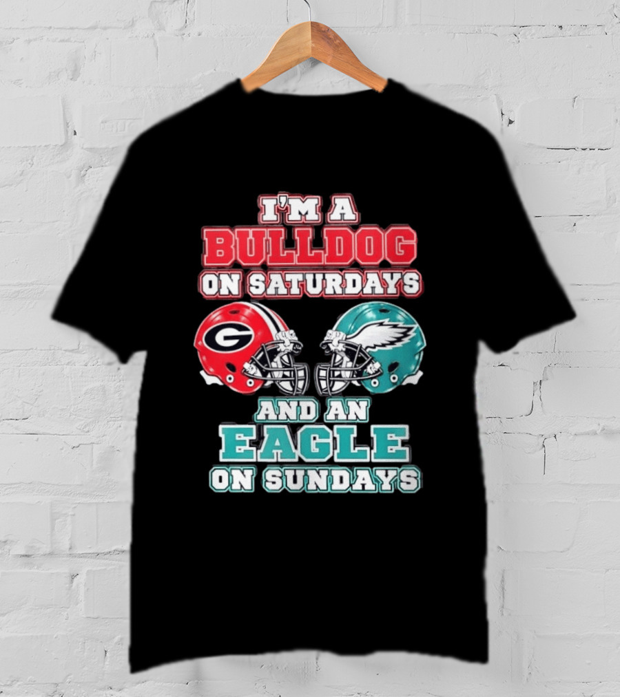 I'm A Bulldog On Saturdays Georgia Eagles Sundays T-Shirt