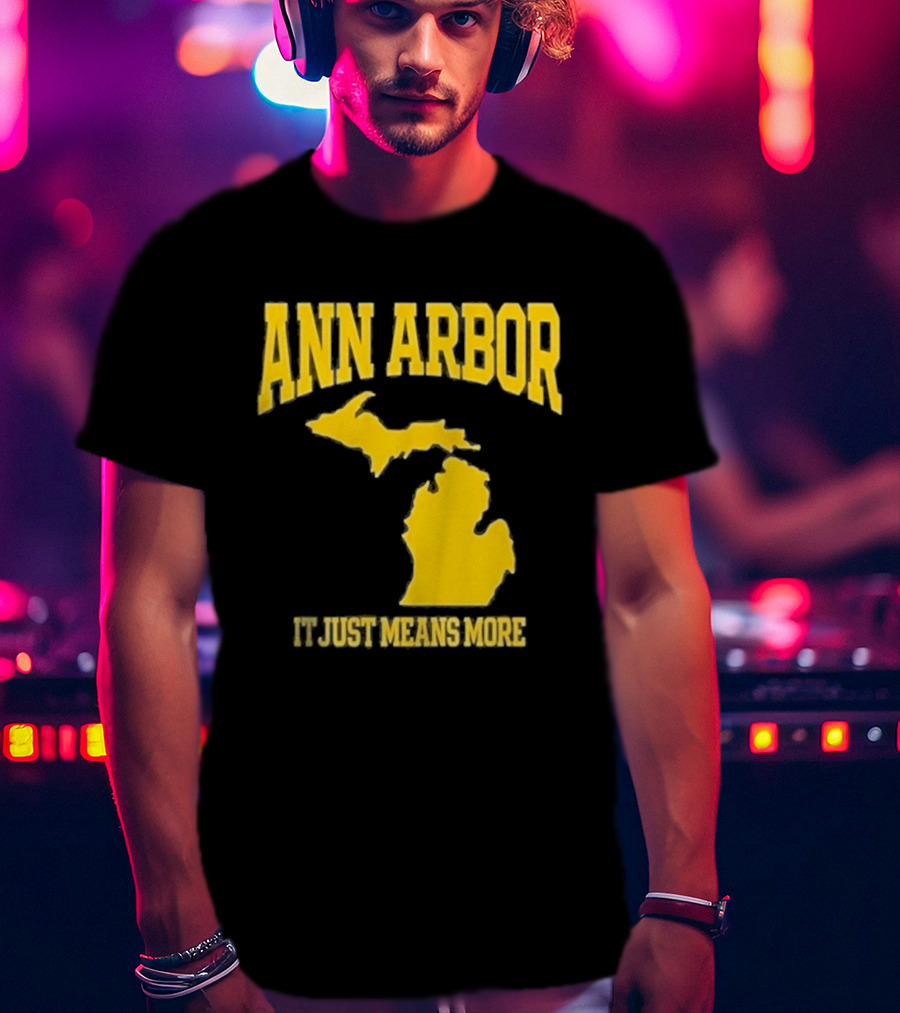 Ann Arbor Michigan It Just Means More Yellow Text Map T-Shirt