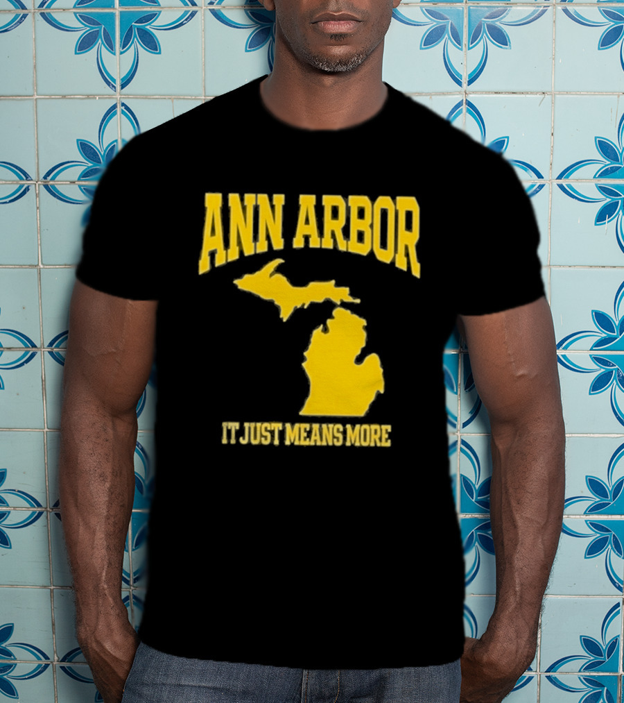 Ann Arbor Michigan It Just Means More Yellow Text Map T-Shirt