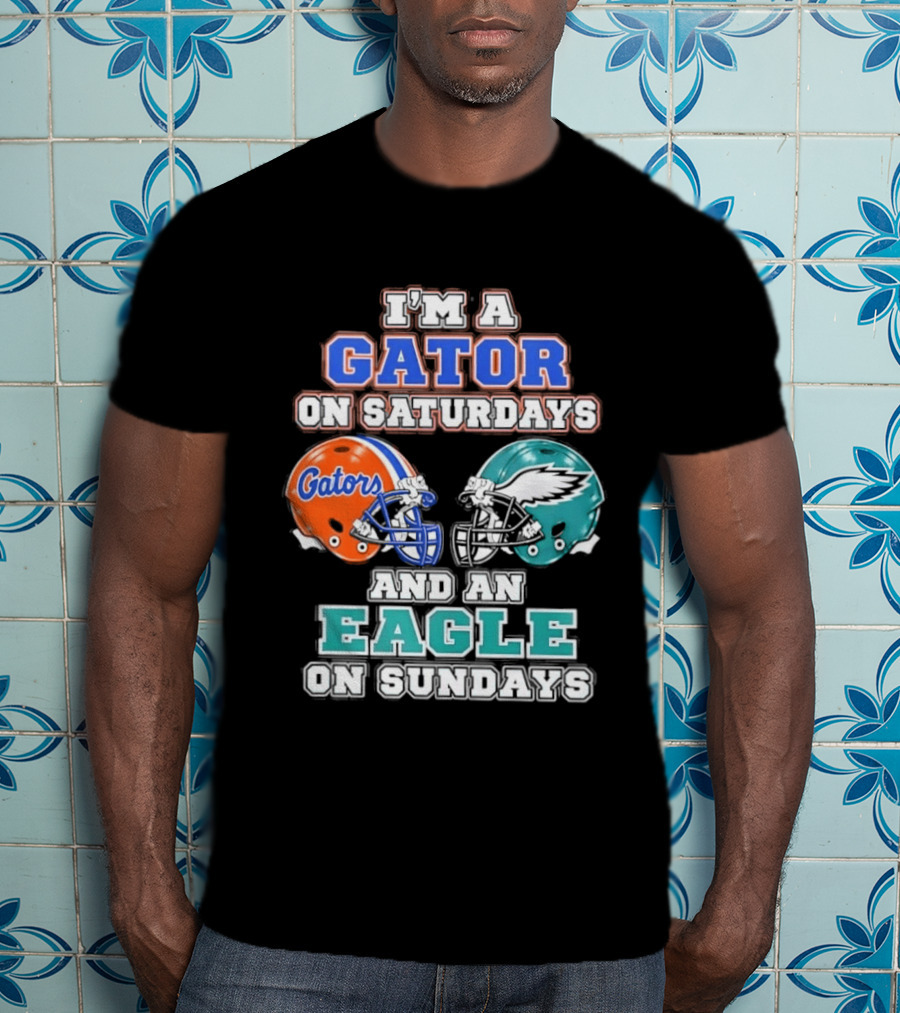 I'm A Gator On Saturdays And An Eagle On Sundays Football Helmets T-Shirt