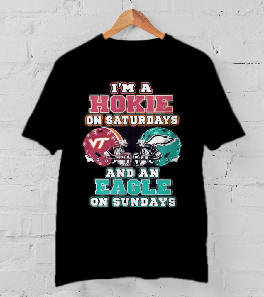 I'm A Hokie On Saturdays With VT And An Eagle On Sundays T-Shirt