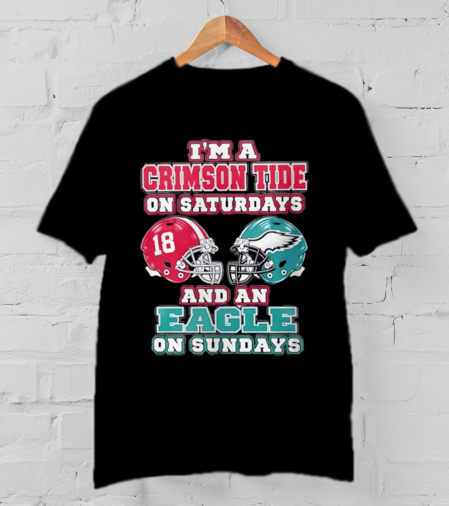 I'm A Crimson Tide On Saturdays And An Eagle On Sundays T-Shirt