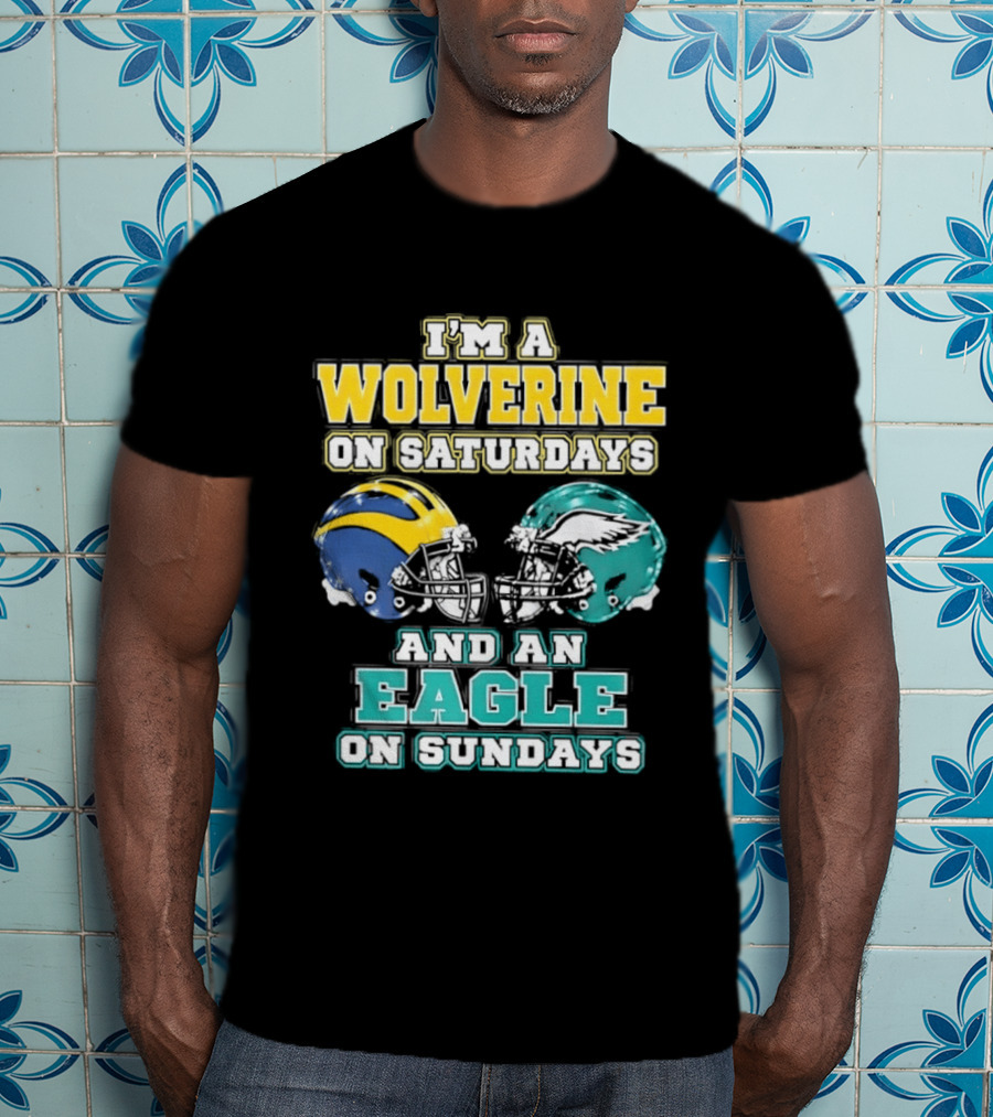 I'm A Wolverine On Saturdays And An Eagle On Sundays Football Spirit T-Shirt