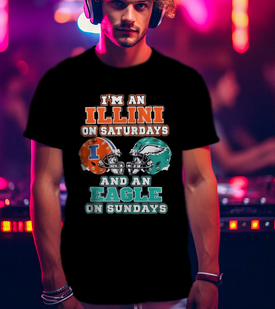 I'm An Illini On Saturdays And An Eagle On Sundays Football Helmets T-Shirt