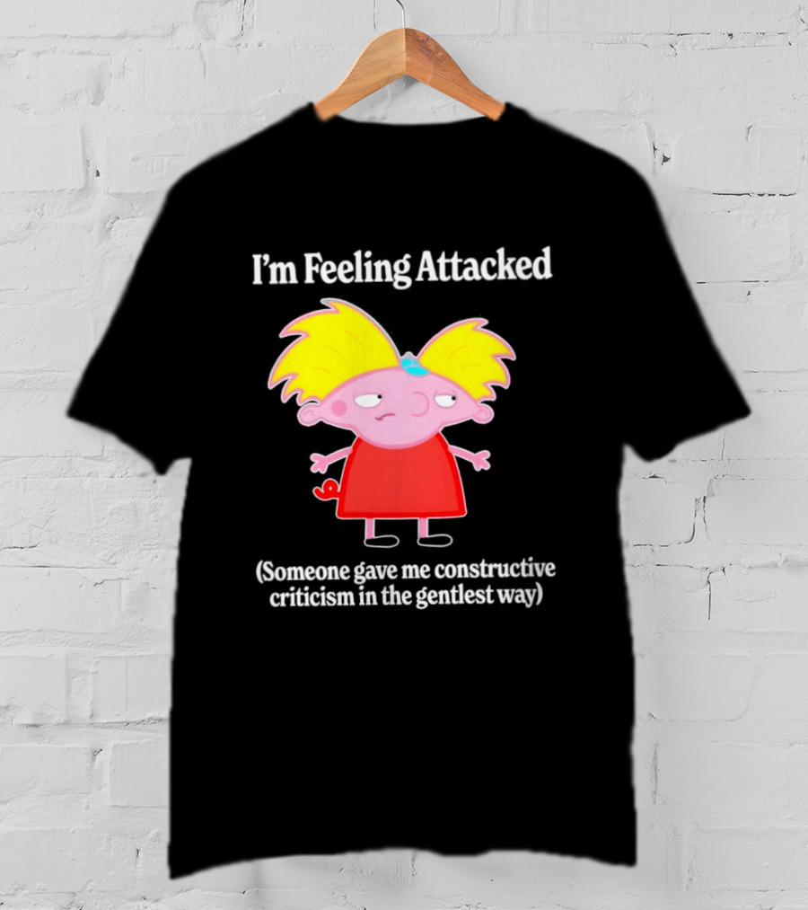 I'm Feeling Attacked Someone Gave Me Constructive Criticism In The Gentlest Way Cartoon T-Shirt