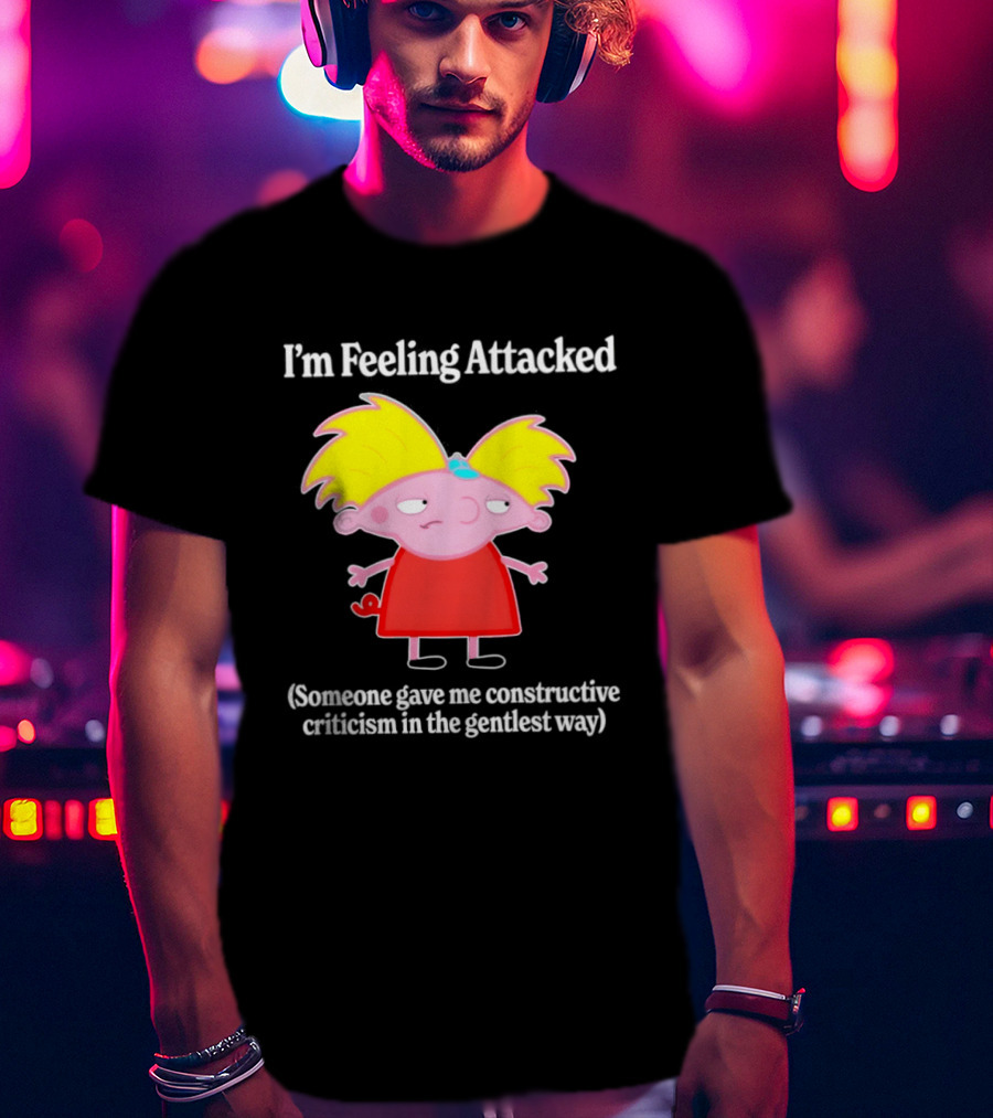 I'm Feeling Attacked Someone Gave Me Constructive Criticism In The Gentlest Way Cartoon T-Shirt