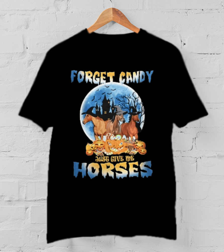 Forget Candy Just Give Me Horses Witch Hats Full Moon Haunted Castle Pumpkins T-Shirt