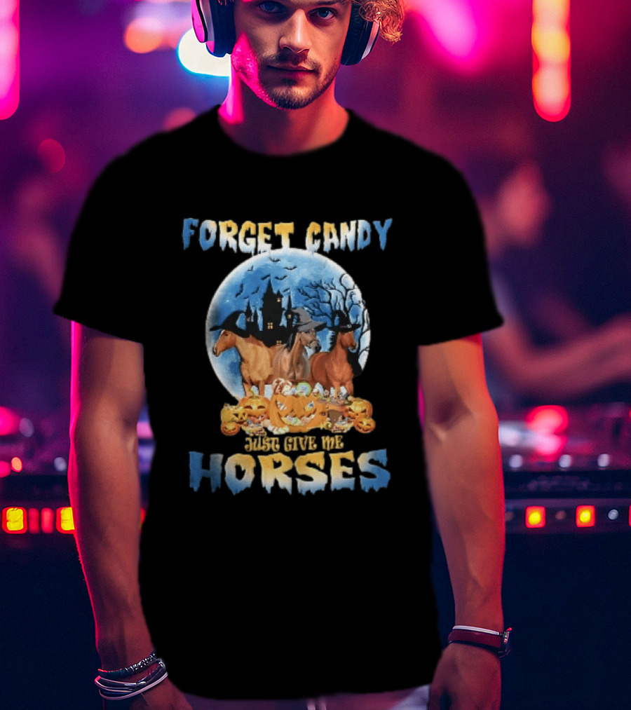 Forget Candy Just Give Me Horses Witch Hats Full Moon Haunted Castle Pumpkins T-Shirt