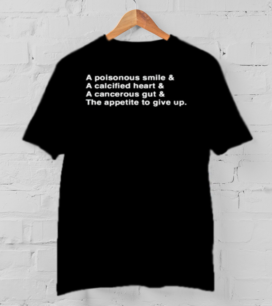 A Poisonous Smile A Calcified Heart A Cancerous Gut The Appetite To Give Up Frank Iero Lyrics T-Shirt