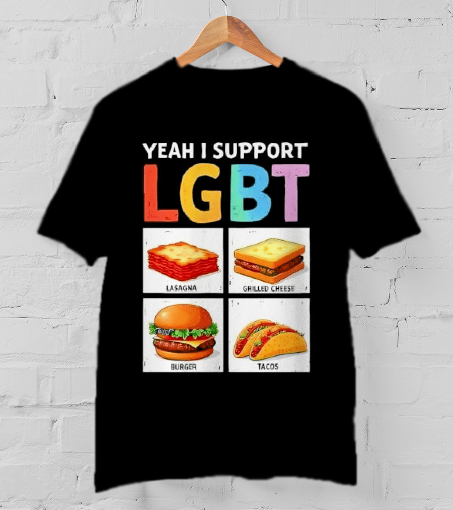 Yeah I Support LGBT Lasagna Grilled Cheese Burger Tacos T-Shirt