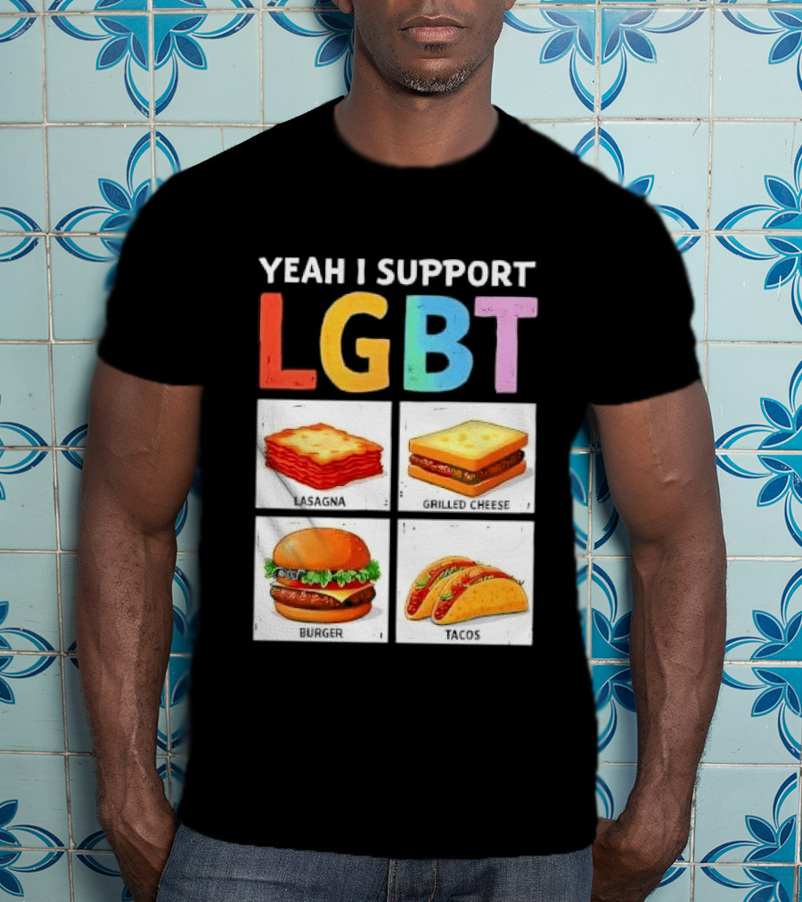 Yeah I Support LGBT Lasagna Grilled Cheese Burger Tacos T-Shirt