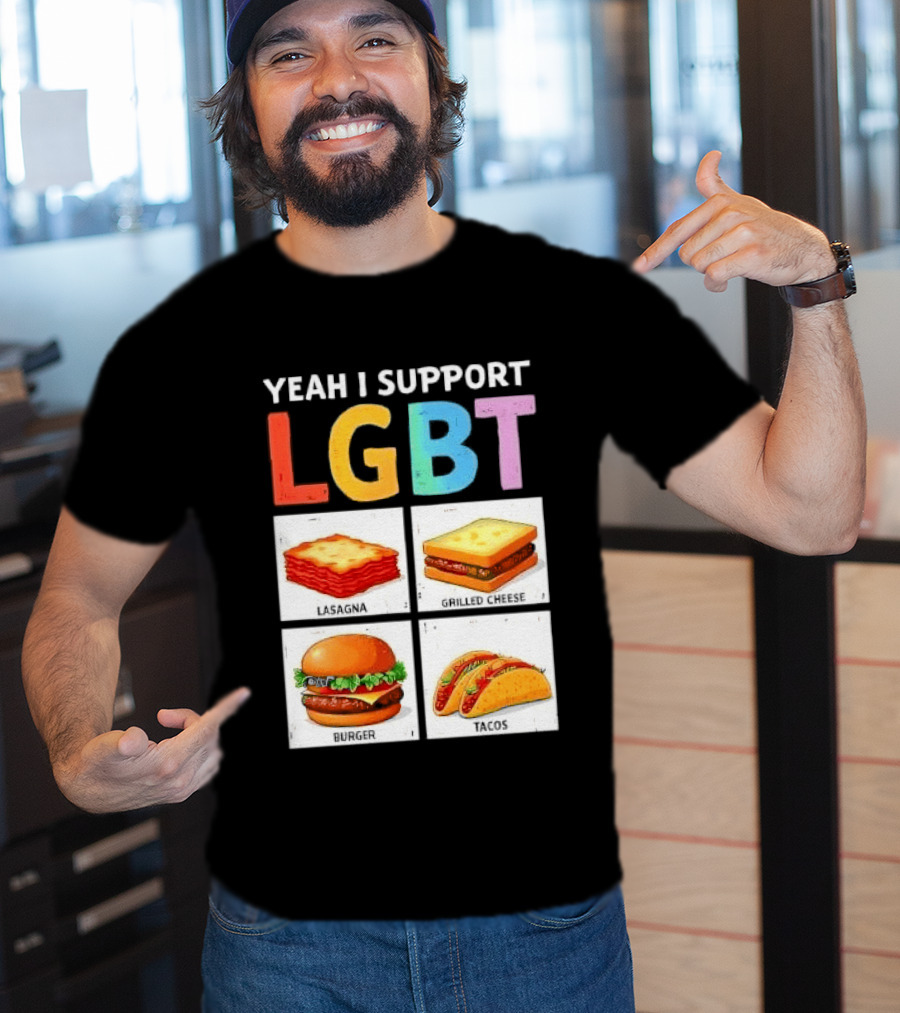 Yeah I Support LGBT Lasagna Grilled Cheese Burger Tacos T-Shirt