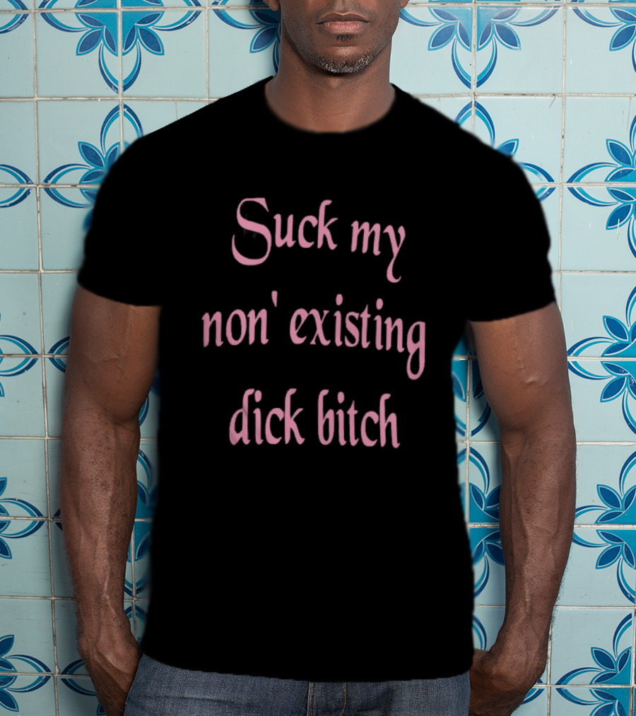 Suck My Non Existing Dick Bitch Pink Gothic Font T-Shirt