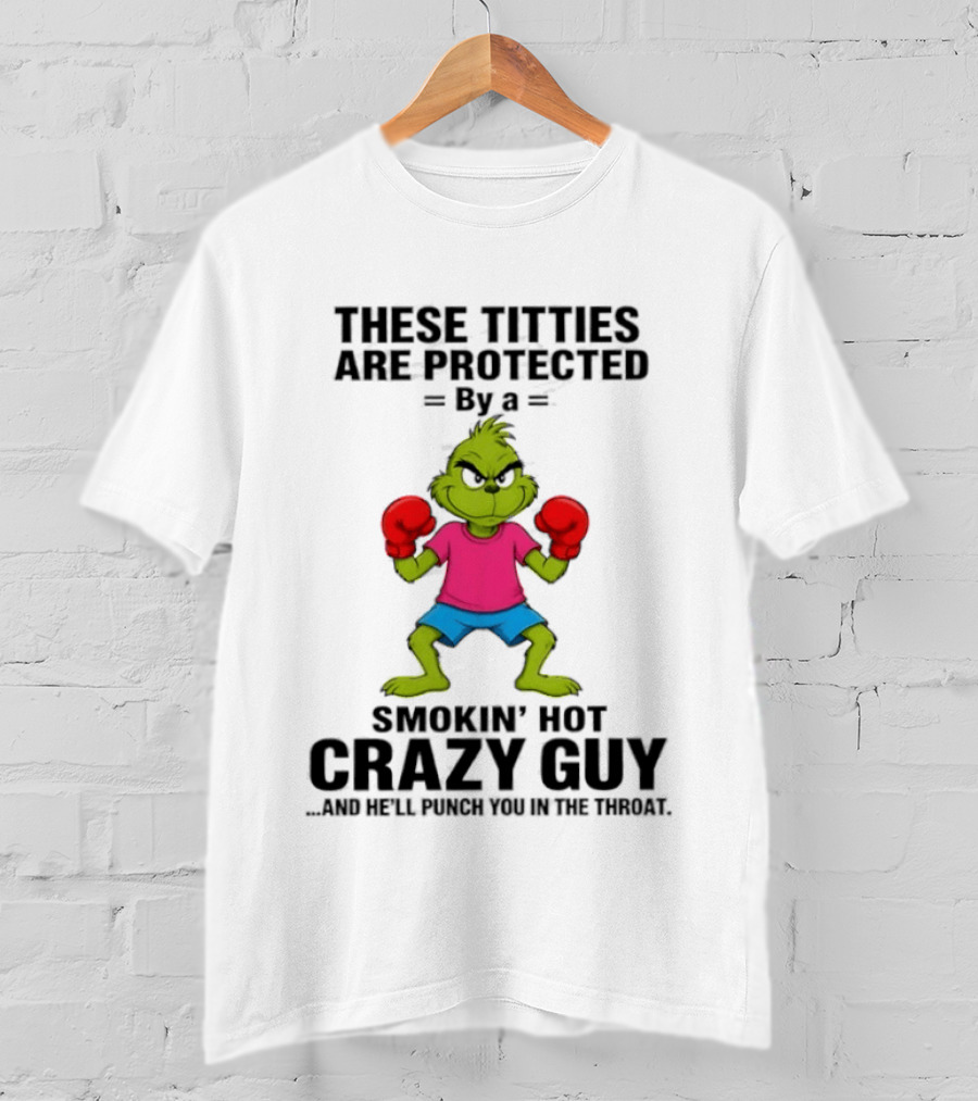 Grinch Inspired Boxing Smokin' Hot Crazy Guy Protection Humor T-Shirt