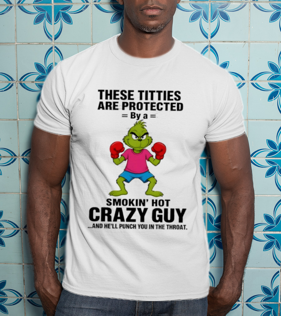 Grinch Inspired Boxing Smokin' Hot Crazy Guy Protection Humor T-Shirt