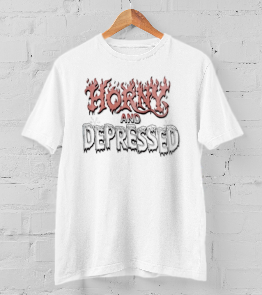 Horny And Depressed Flame Text Mood Expression T-Shirt