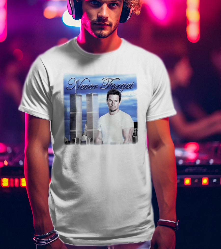 Never Forget Twin Towers Mark Wahlberg T-Shirt
