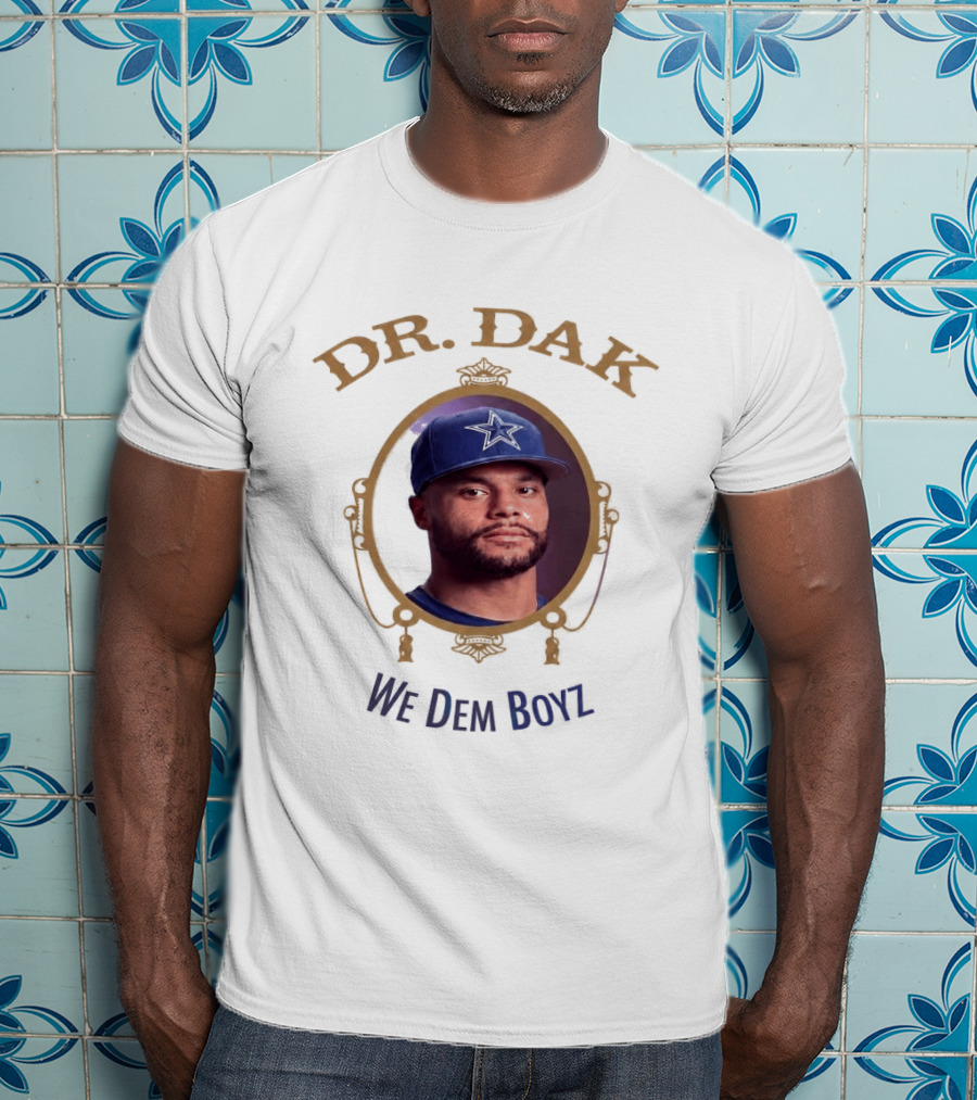 Dr. Dak We Dem Boyz Dallas Cowboys Dak Prescott T-Shirt