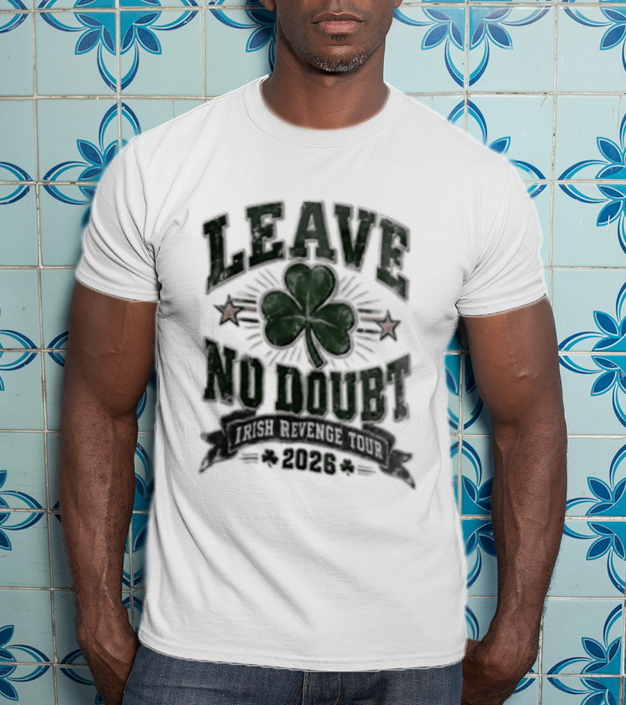 Leave No Doubt Shamrock Football Irish Revenge Tour 2026 T-Shirt