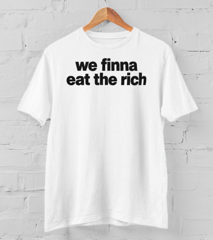 Stella Lefty We Finna Eat The Rich T-Shirt