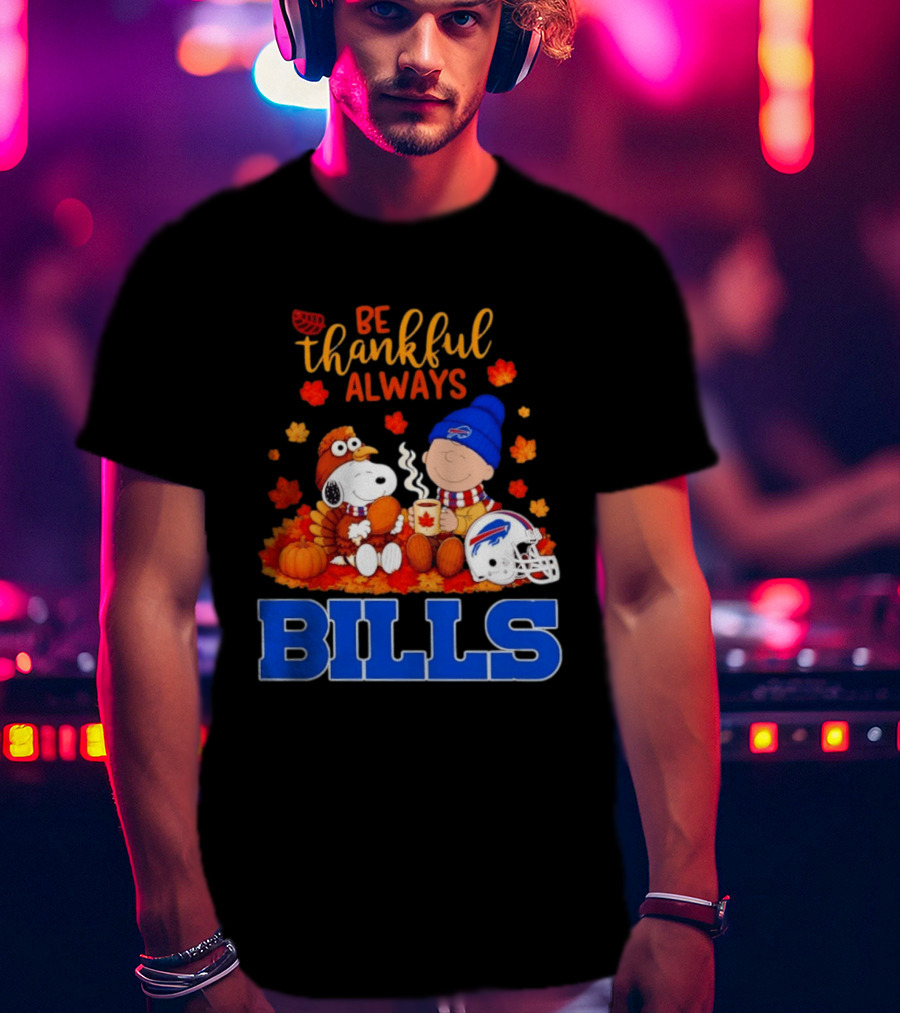 Be Thankful Always Snoopy Charlie Brown Buffalo Bills Autumn Fans T-Shirt