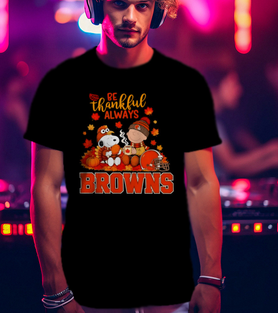 Be Thankful Always Snoopy Charlie Brown Cleveland Browns Autumn Fans T-Shirt
