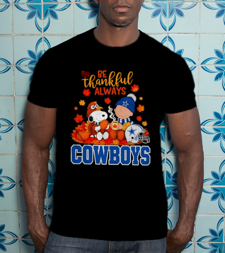 Be Thankful Always Snoopy And Charlie Brown With Dallas Cowboys Fans T-Shirt