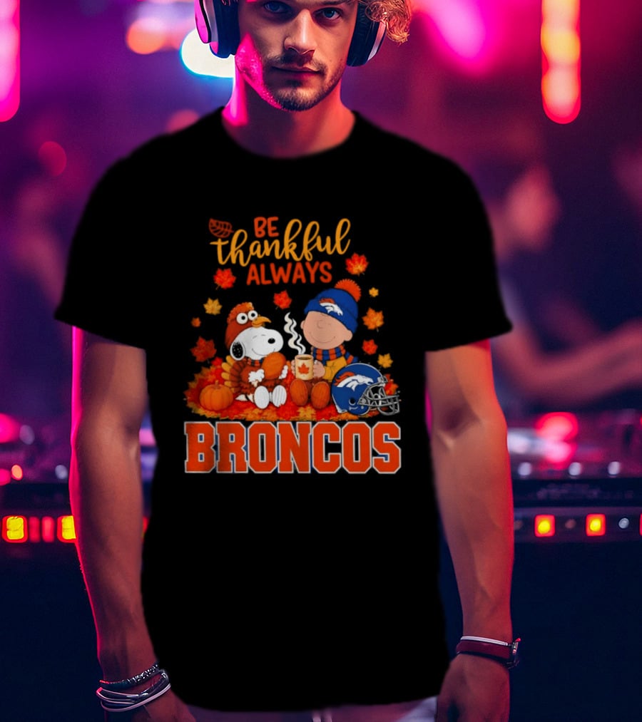 Be Thankful Always Snoopy And Charlie Brown With Denver Broncos T-Shirt